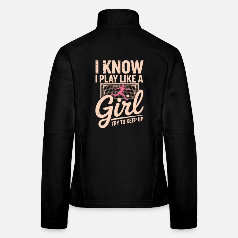 Ich spiele wie ein Mädchen Frauen Softshelljacke
