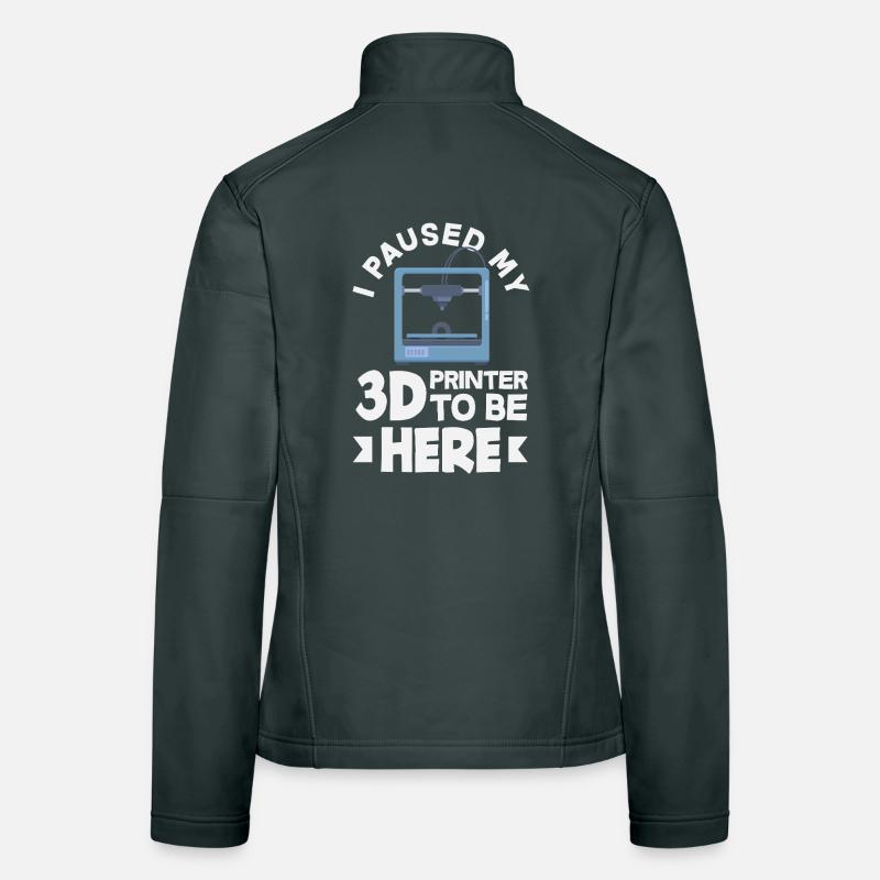 I paused my 3D printer funny Women's Softshell Jacket