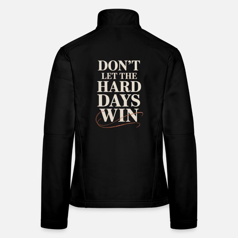 Lassen Sie die harten Tage nicht gewinnen Frauen Softshelljacke