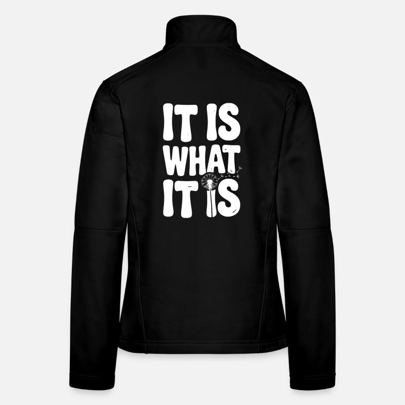 It Is What It Is Women's Softshell Jacket