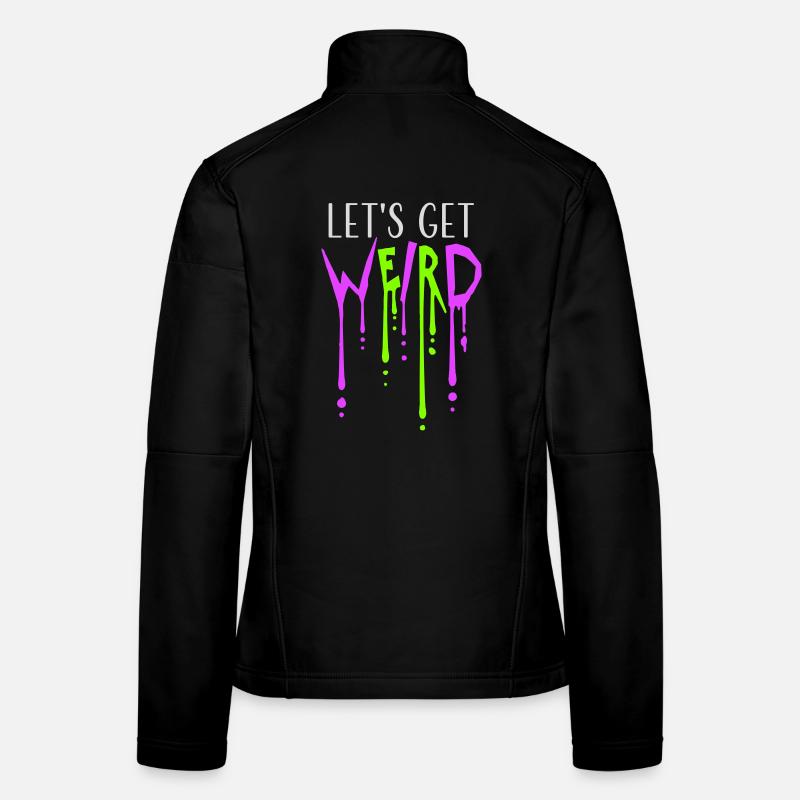 Let's Get Weird Graffiti Spray Drops Slime Fun Women's Softshell Jacket