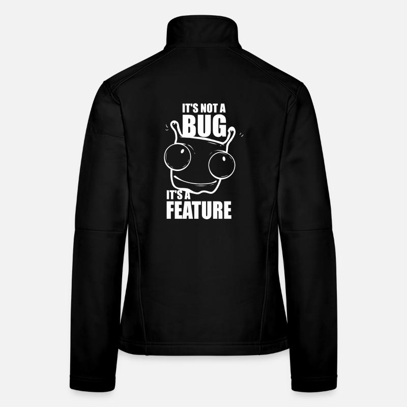 it is not a bug it is a feature - Programmierer Frauen Softshelljacke