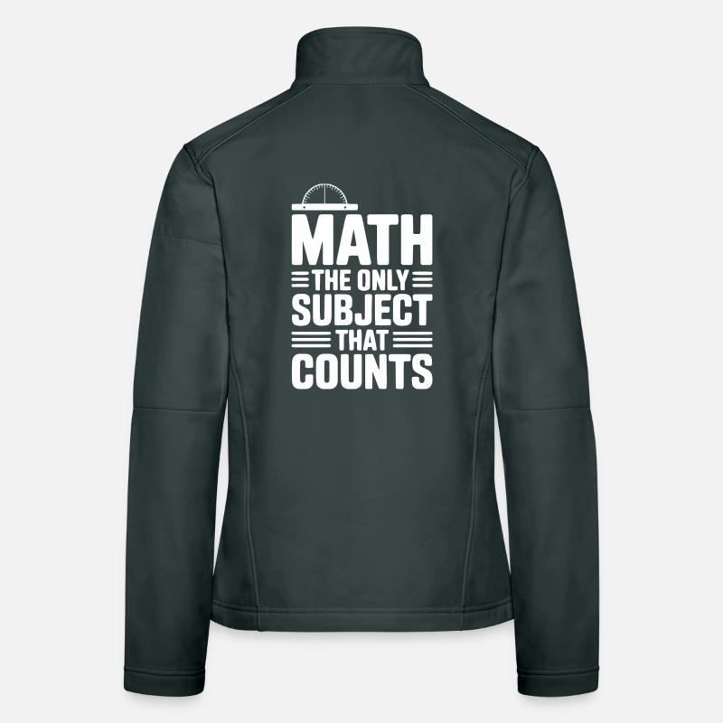 Math The Only Subject That Counts Women's Softshell Jacket
