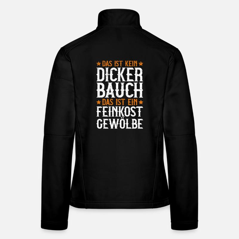Das Ist Kein Dicker Bauch Das Ist Feinkostgewölbe Frauen Softshelljacke