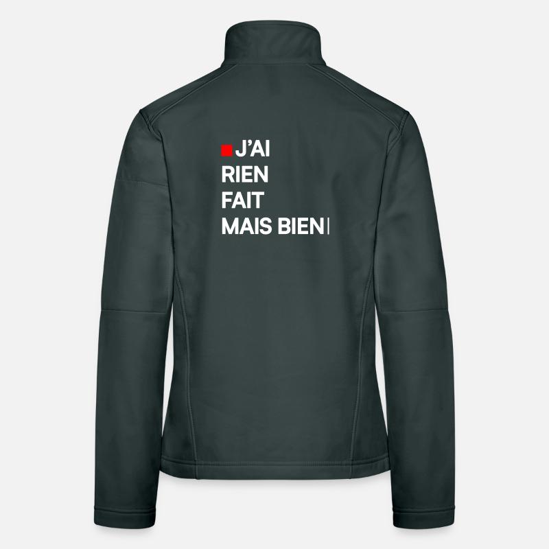 J’AI RIEN FAIT MAIS BIEN | Humour autodérision Veste en tissu softshell Femme
