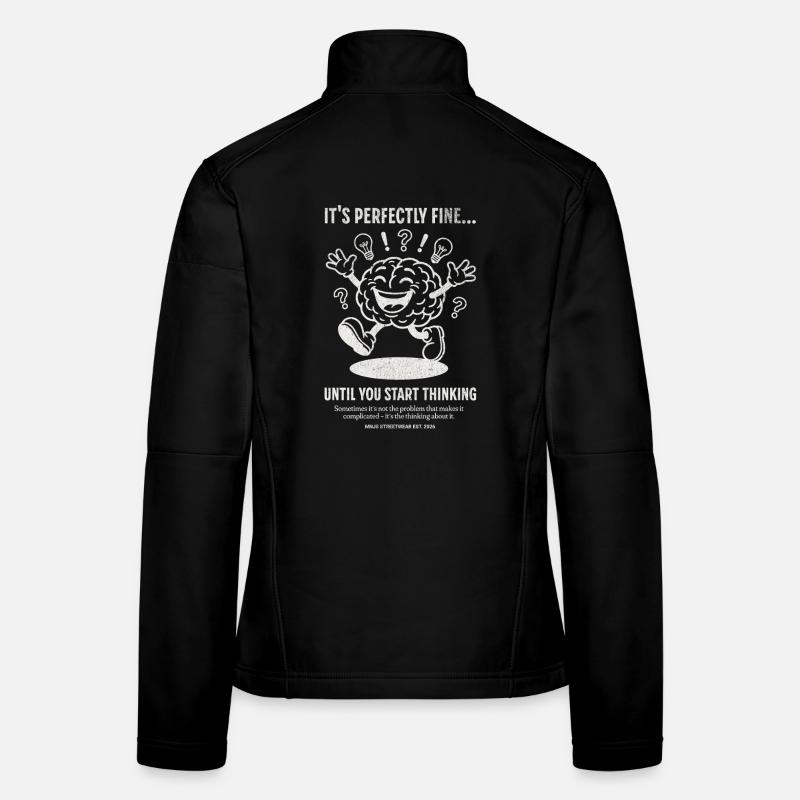 Fête du cerveau : jusqu’à ce que tu commences à réfléchir Veste en tissu softshell Femme