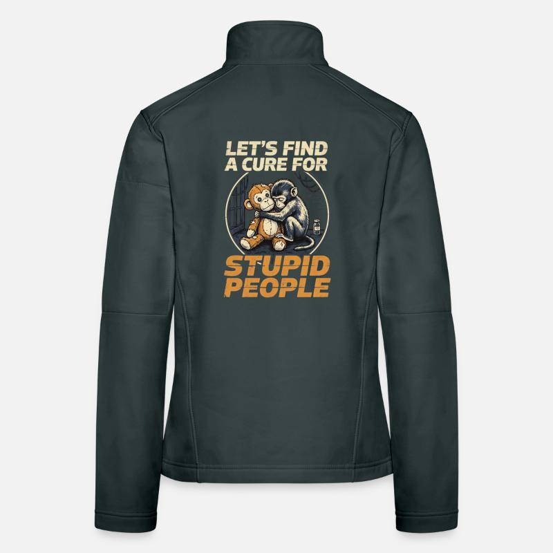Lets find a cure for stupid people Monkey Punch Women's Softshell Jacket