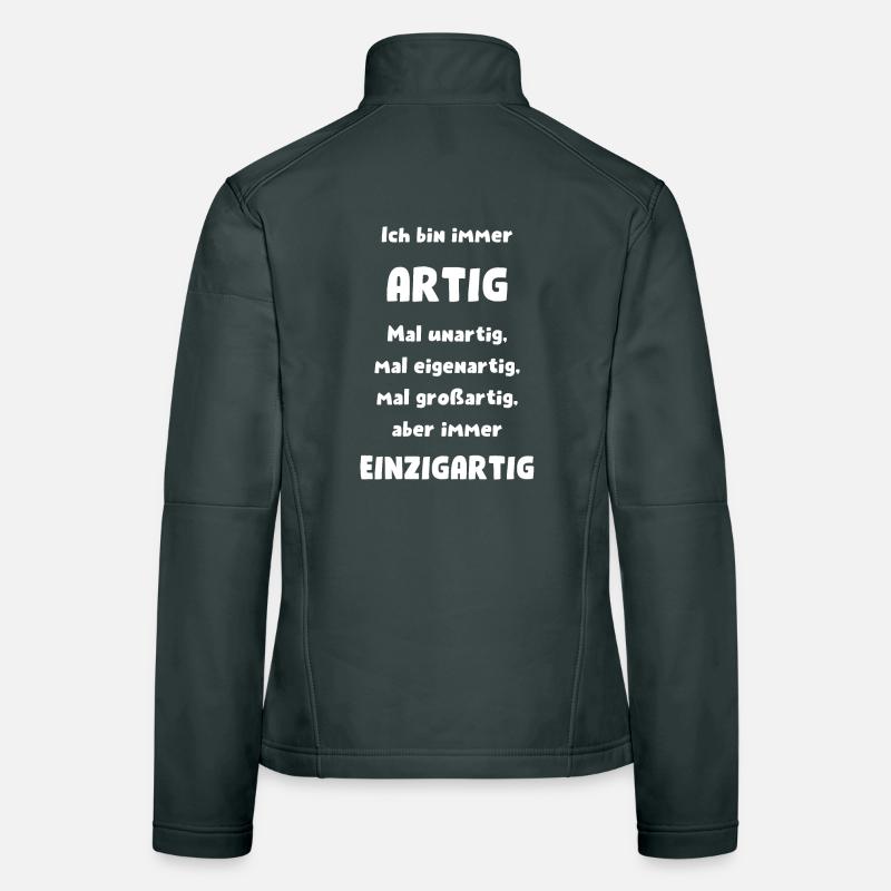 Ich bin immer artig, aber immer einzigartig Frauen Softshelljacke