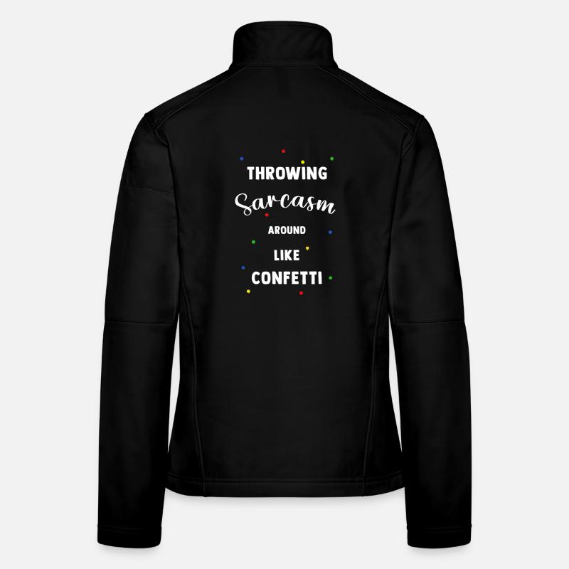 Throwing sarcasm around like confetti Frauen Softshelljacke