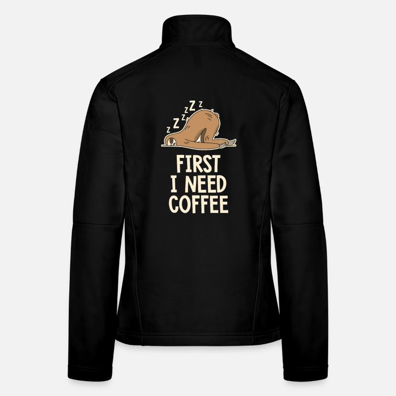 First I need a coffee funny humor Women's Softshell Jacket