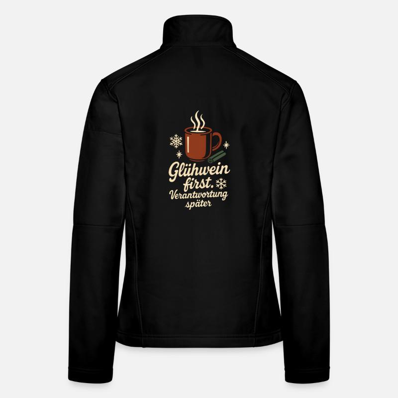 Weihnachten Lustig Sarkasmus Glühwein first  Frauen Softshelljacke