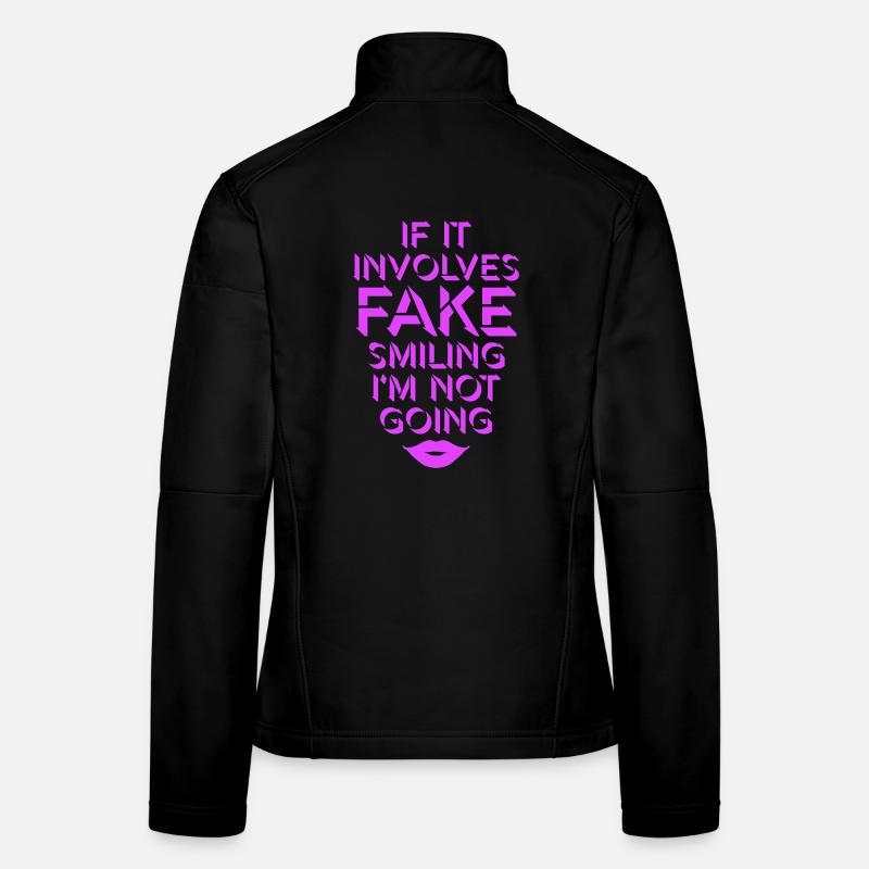 If It Involves Fake Smiling I'm Not Going Spruch Frauen Softshelljacke