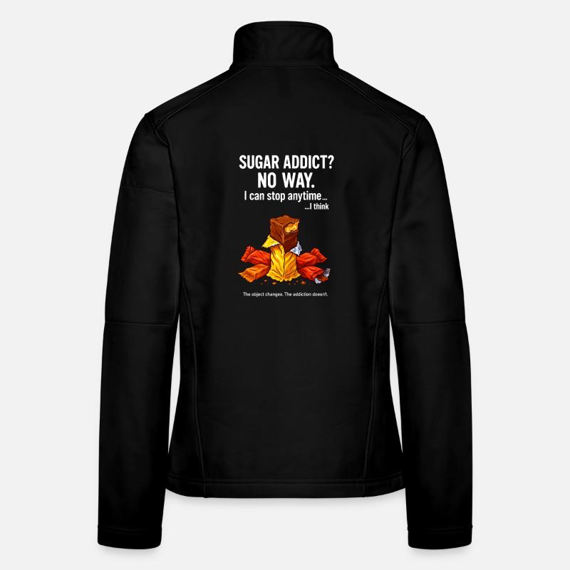 Sugar Addict No Way Funny Self Improvement Tee Women's Softshell Jacket