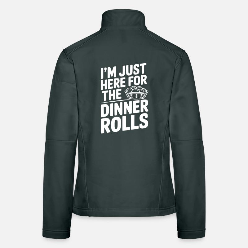 I’m Just Here for the Dinner Rolls Women's Softshell Jacket