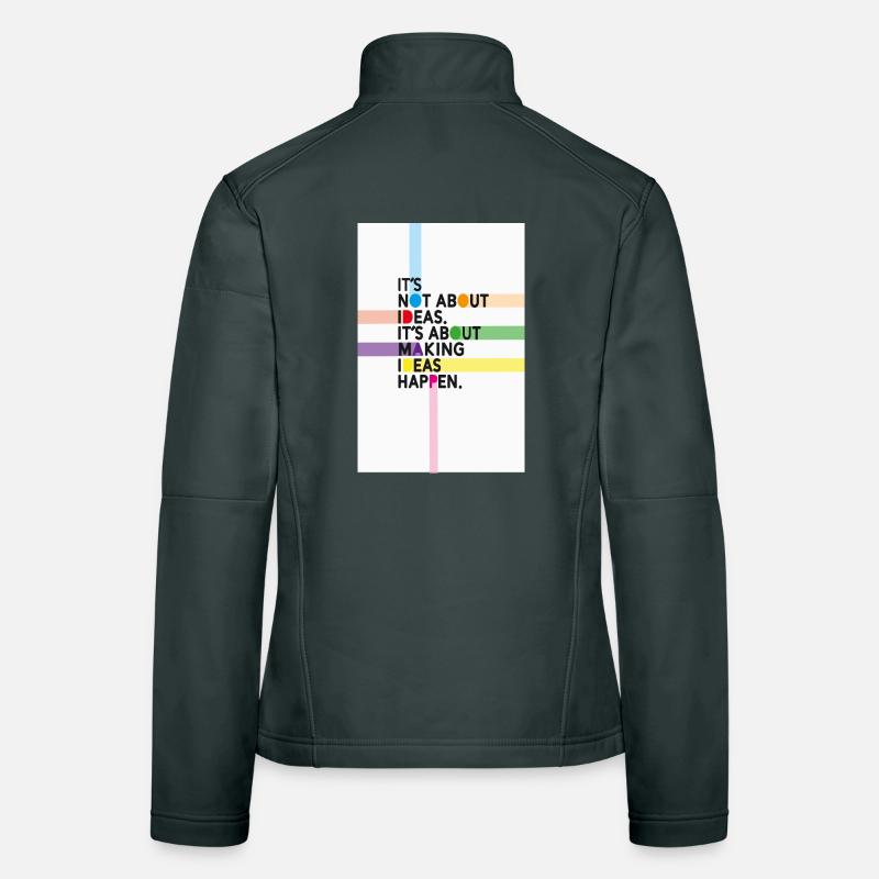 It’s Not About Ideas It’s About Making Them Happen Frauen Softshelljacke