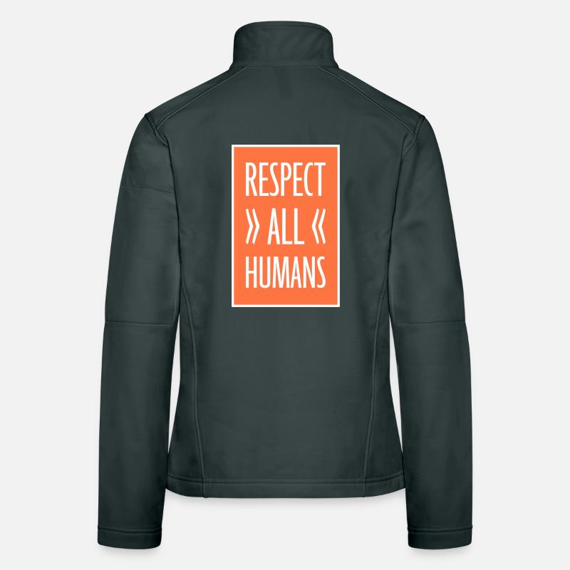 Respect All Humans Statement Humanity Saying Women's Softshell Jacket