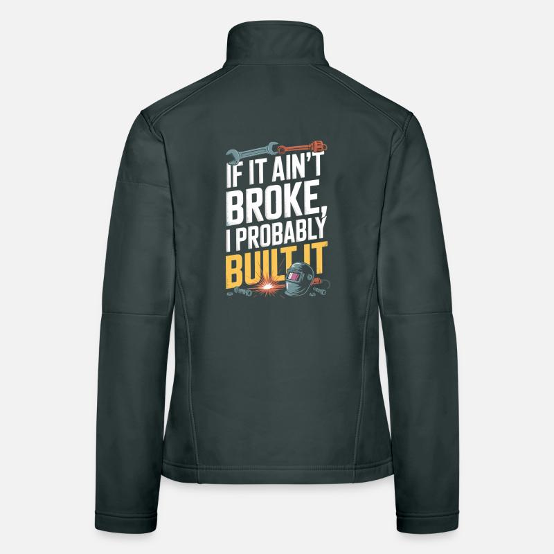 If it ain't broke, I've got it Women's Softshell Jacket