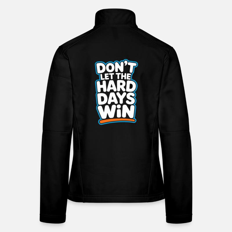 Ne laissez pas les jours difficiles gagner Veste en tissu softshell Femme