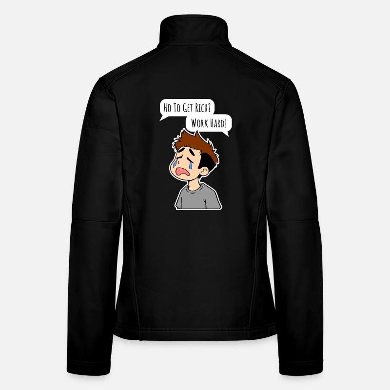 Wie wird man reich? Arbeite hart! Frauen Softshelljacke
