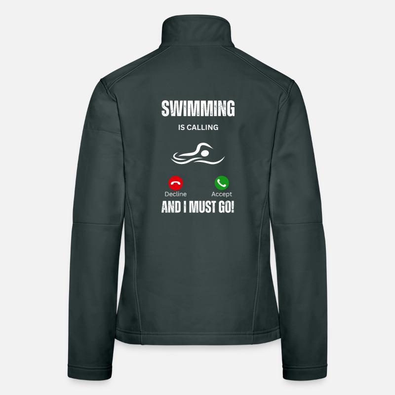 Swimming Is Calling And I Must Go Women's Softshell Jacket