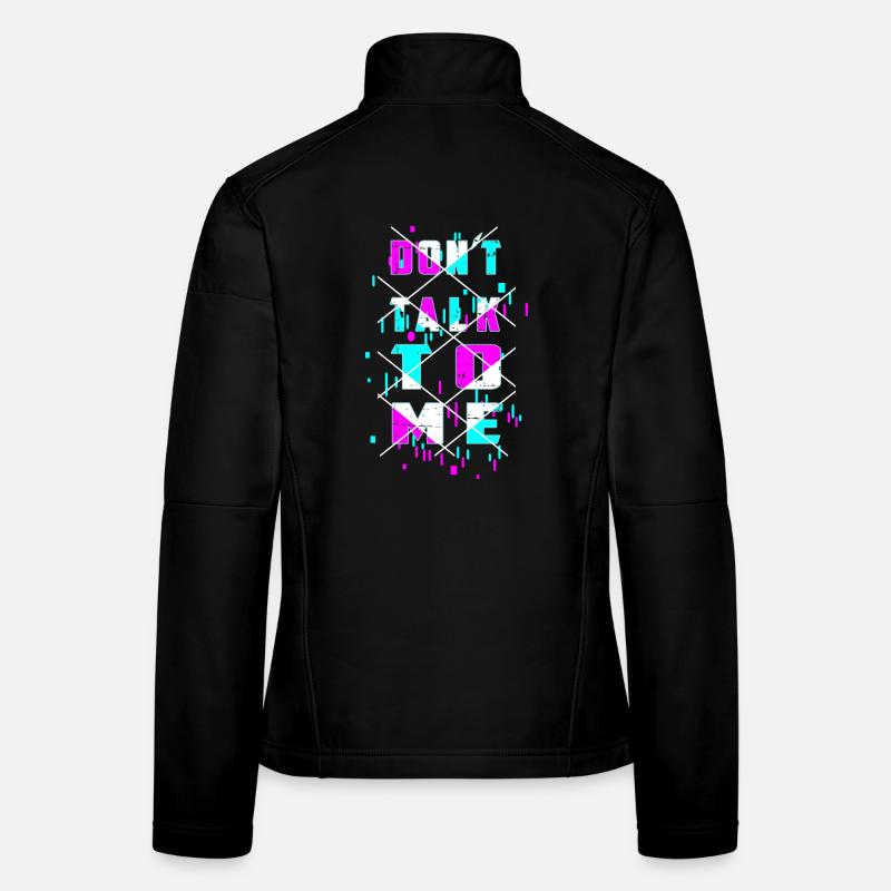 Don't talk to me! Women's Softshell Jacket