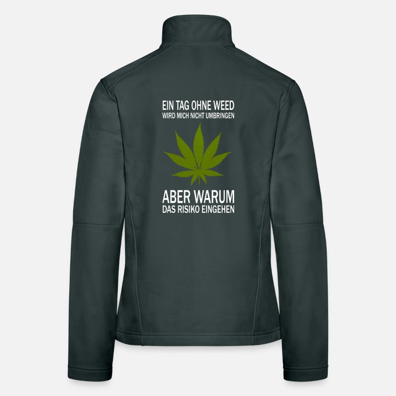 Ein Tag ohne Weed Frauen Softshelljacke