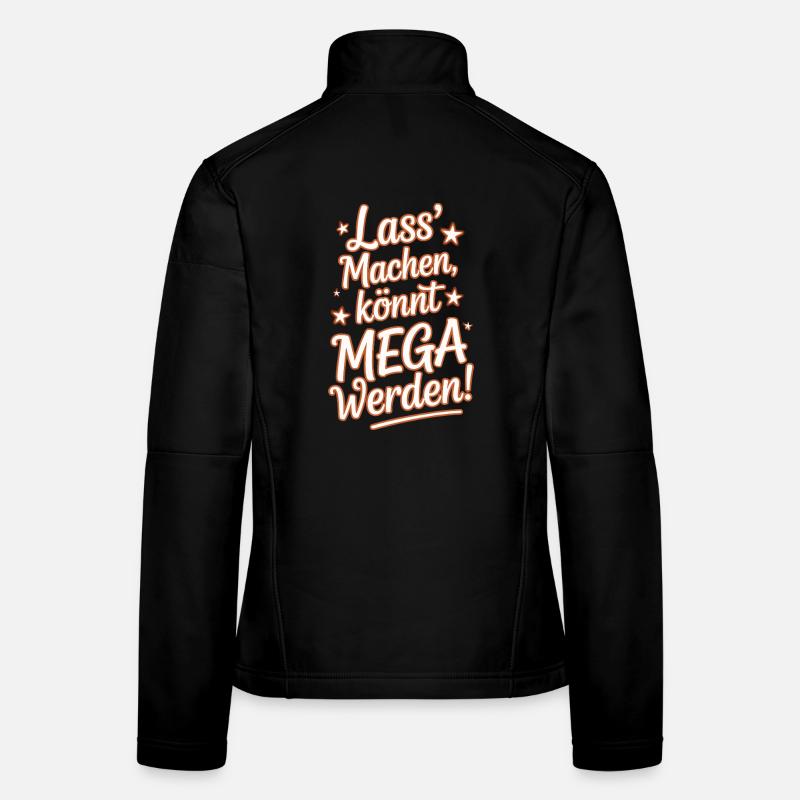 Let it do you can become mega optimistic saying Women's Softshell Jacket