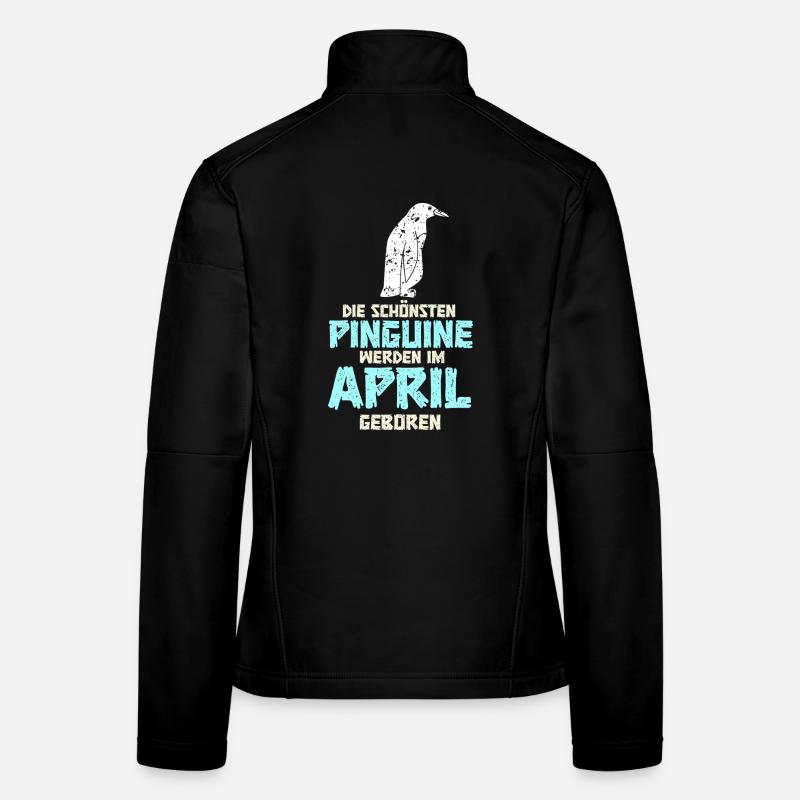April Geburtstag Pinguin Spruch Lustig Frauen Softshelljacke