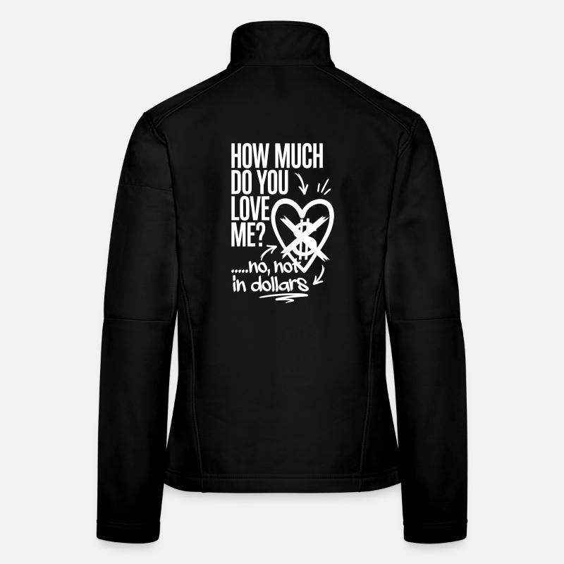 Amour et blague sur l’argent de Saint Valentin - Pas en dollars Veste en tissu softshell Femme
