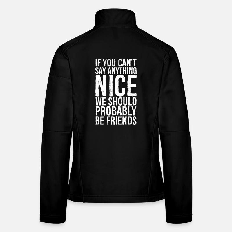 Si tu ne peux rien dire Gentil, nous devrions probablement Veste en tissu softshell Femme