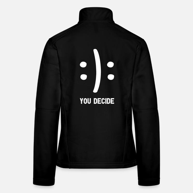 You Decide Du Entscheidest Witziger Spruch - Frauen Softshelljacke - Schwarz