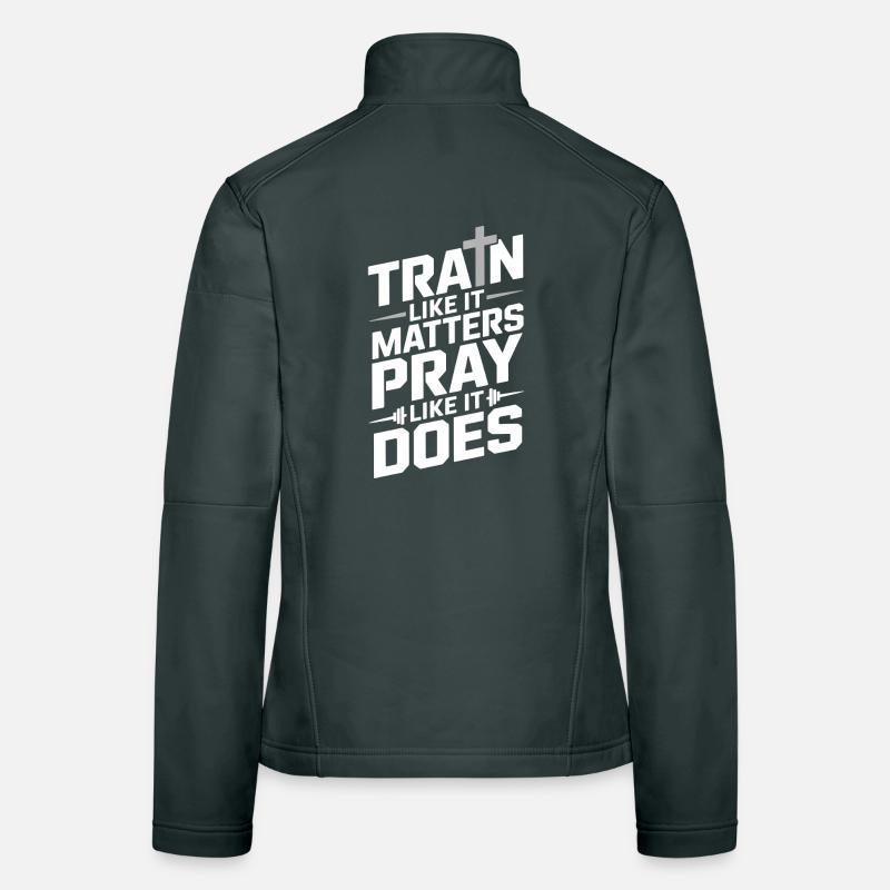 Train Like It Matters Pray Like It Does Women's Softshell Jacket