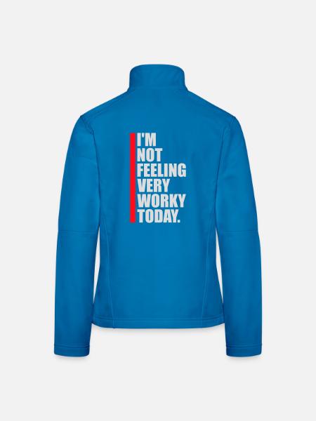 I'm Not Feeling Very Worky Today Faul Arbeit Humor - Women's Softshell Jacket - black - Back