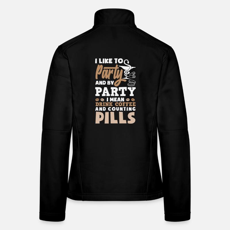 Party Drink Coffee Counting Pills Pharmacist Women's Softshell Jacket