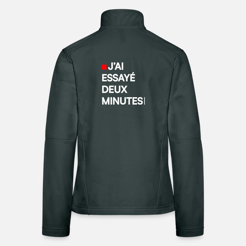 J’AI ESSAYÉ DEUX MINUTES | Humour autodérision Veste en tissu softshell Femme
