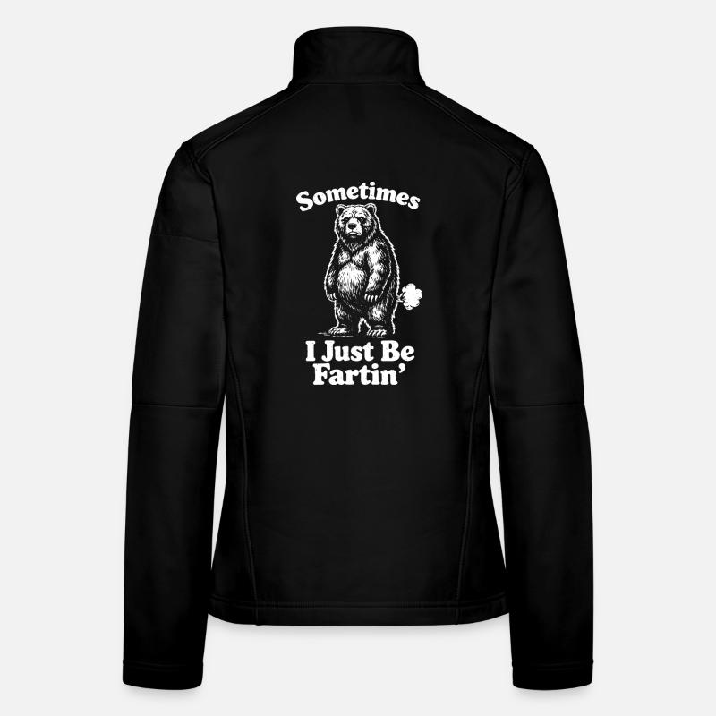 Sometimes I'm just a farting bear. Women's Softshell Jacket