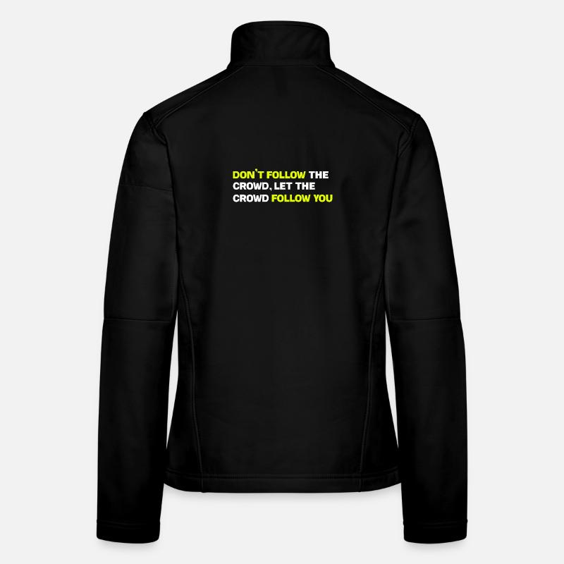 Folge nicht der Menge, lass die Menge dir folgen Frauen Softshelljacke