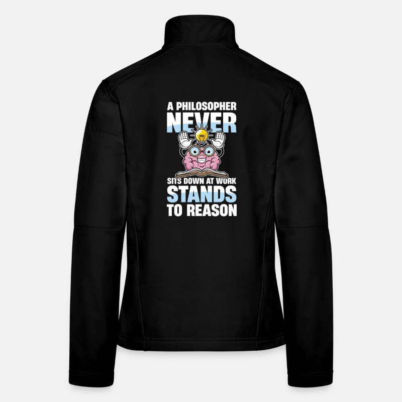 A Philosopher Never Sits Down At Work Stands To Women's Softshell Jacket