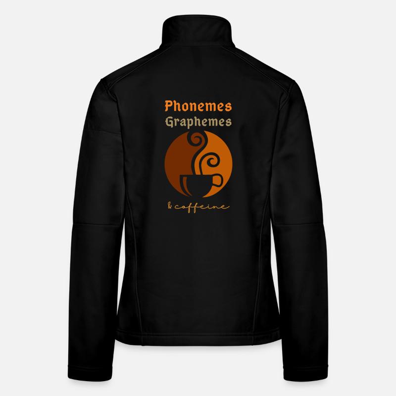 Phonemes Graphemes Caffeine Coffee Lover Teacher Women's Softshell Jacket