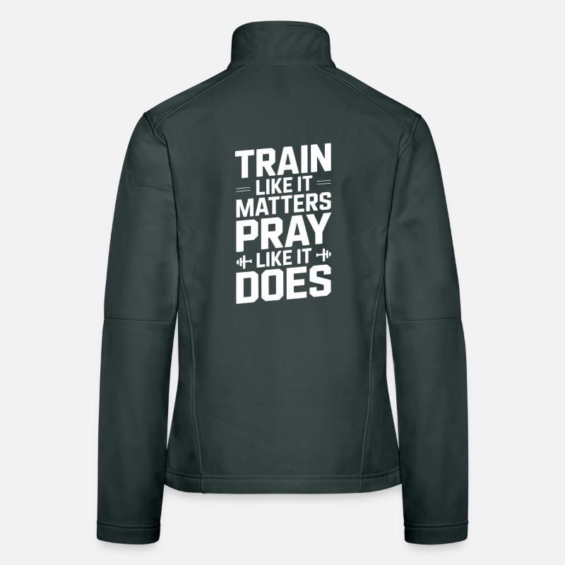 Entraînez-vous comme ça compte Priez comme ça fait Veste en tissu softshell Femme