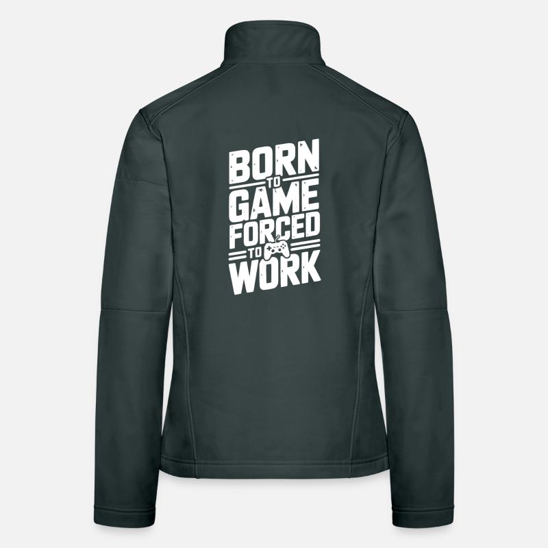 Born to Game Forced to Work Women's Softshell Jacket