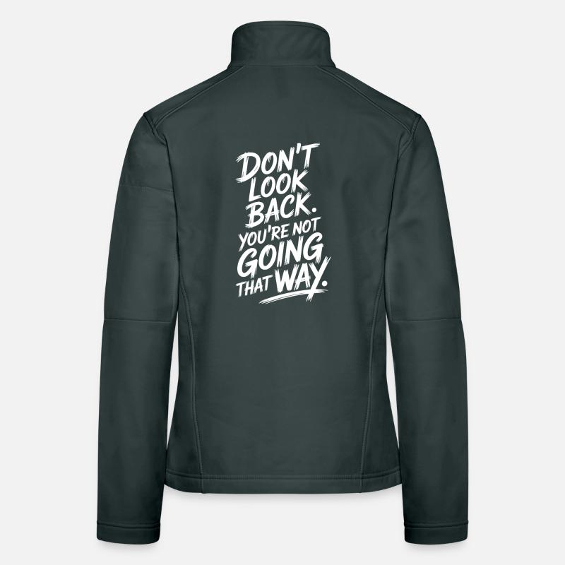 Don't Look Back You Not Going That Way Motivation Frauen Softshelljacke