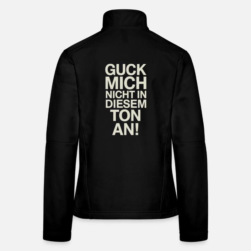 Ne me regarde pas sur ce ton drôle en disant Veste en tissu softshell Femme