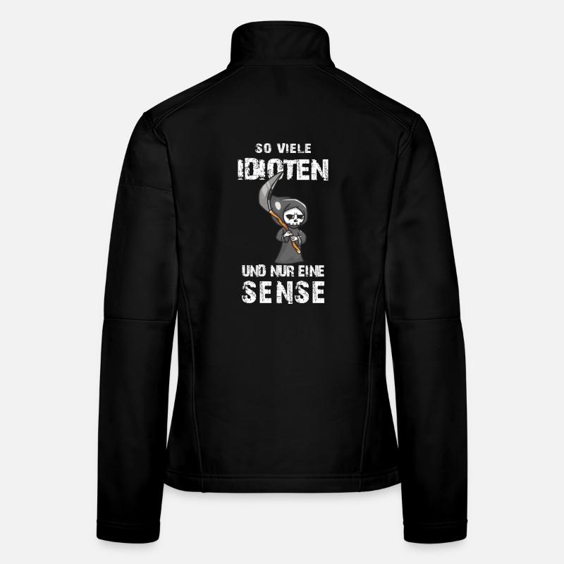 So viele Idioten und nur eine Sense - Sarkasmus Frauen Softshelljacke