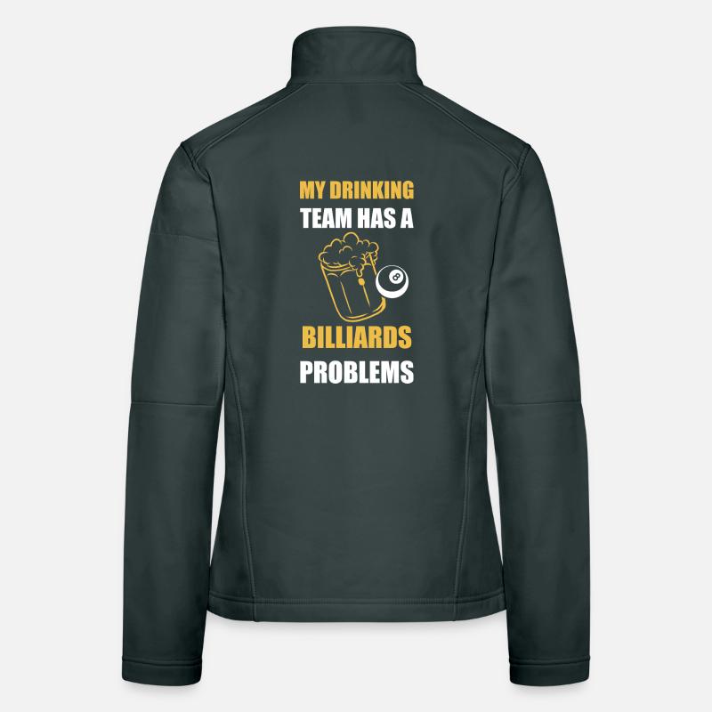 My Drinking Team Has Billiards Problems Design Women's Softshell Jacket