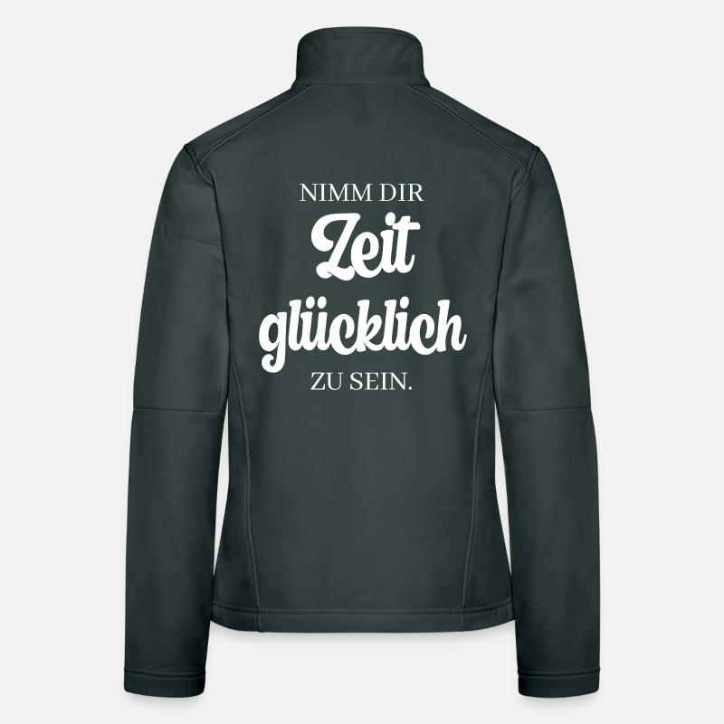 Nimm dir Zeit, glücklich zu sein. Frauen Softshelljacke