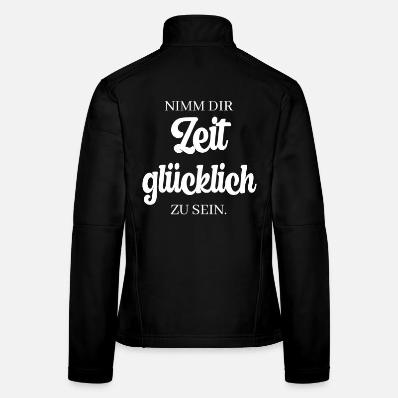 Nimm dir Zeit, glücklich zu sein. Frauen Softshelljacke