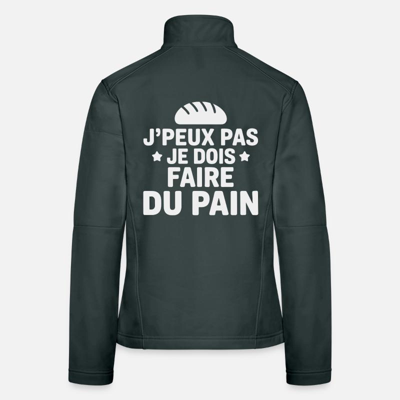 I Can't I Have To Make Bread Humor Baker Women's Softshell Jacket