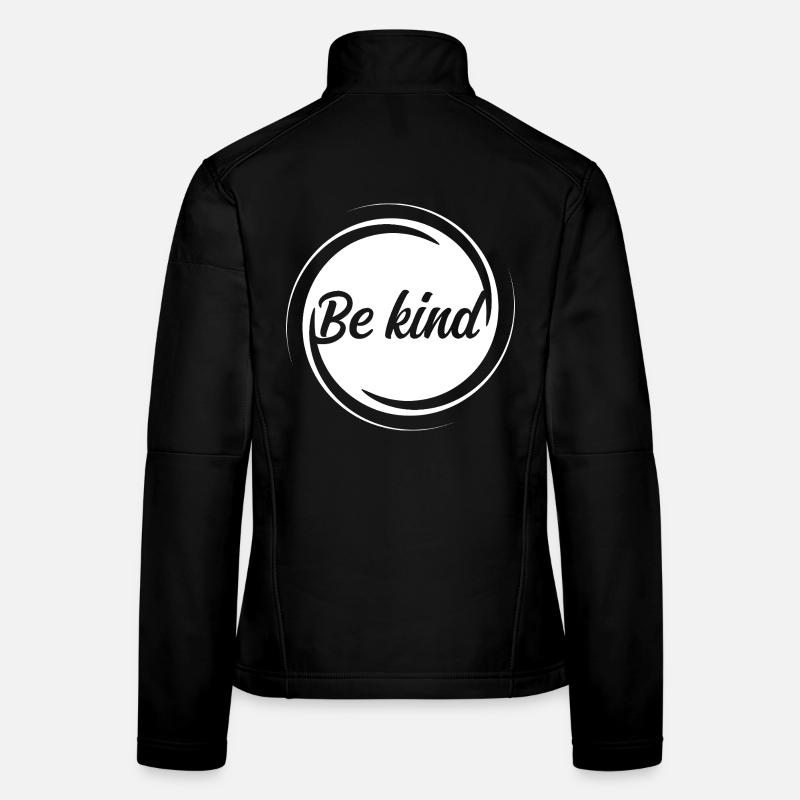 Be Kind – Inspirational Saying for More Kindness Women's Softshell Jacket