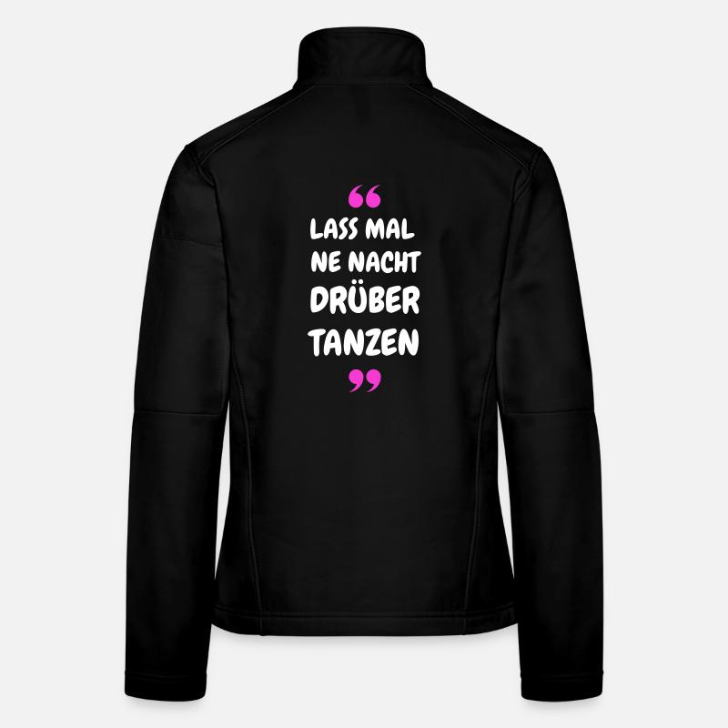 Let a night dance over it - Party Shirt Women's Softshell Jacket